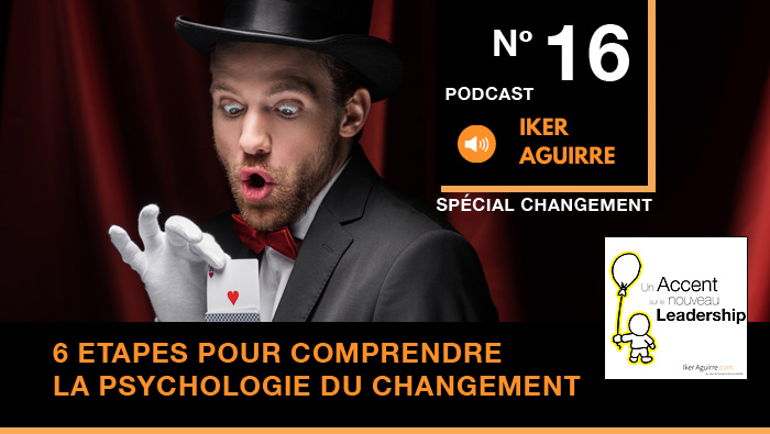 Episode 16 : Six Etapes pour Comprendre la Psychologie du Changement