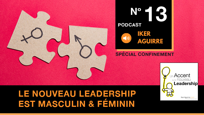Episode 13 : Le Nouveau Leadership est Masculin et Féminin