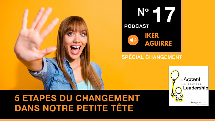 Episode 17 : Cinq étapes pour vivre le changement dans notre petite tête