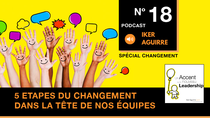 Episode 18 : Cinq étapes du changement dans la tête de nos équipes