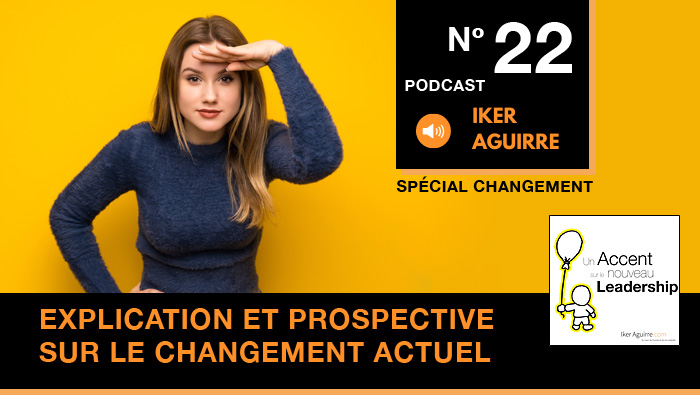 Episode 22 : Explication et Prospective sur le Changement de Paradigme Actuel
