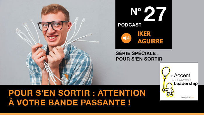 Episode n°27 : Pour vous en sortir, attention à la qualité de votre bande passante !