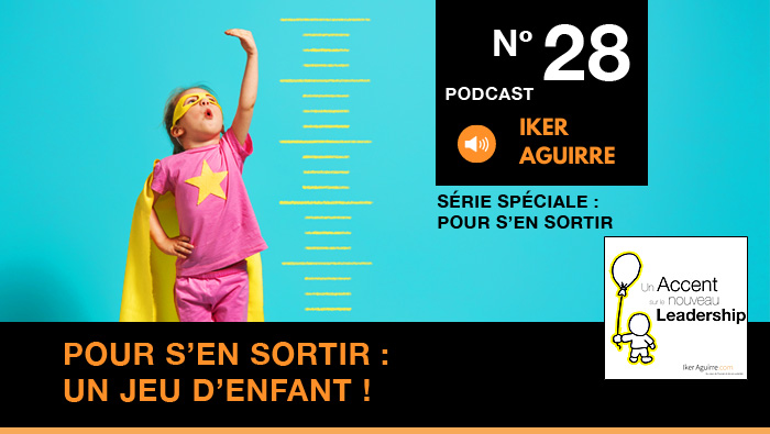 Episode n°28 : Pour vous en sortir, un jeu d&rsquo;enfant !